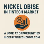 Nickel Obise in Fintech Market: A look at opportunities at nickery fintechzoom.com 3 fintechzoom.com nickel