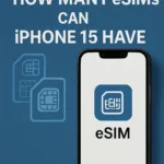 How Many eSIMs Can iPhone 15 Have? Your Easy Guide to Understanding eSIMs 4 how many esims can iphone 15 have