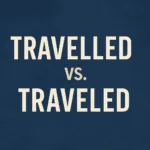 travelled or traveled which one to use